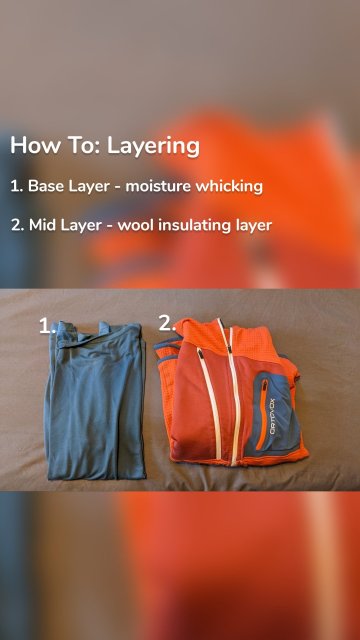 1. 2. 1. Base Layer - moisture whicking 2. Mid Layer - wool insulating layer How To: Layering